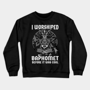 I worshiped Baphomet before it was cool - Funny Satan Meme Crewneck Sweatshirt